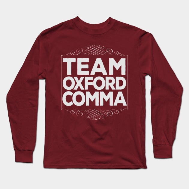 Funny Team Oxford Comma / English Nerds Long Sleeve T-Shirt by DankFutura